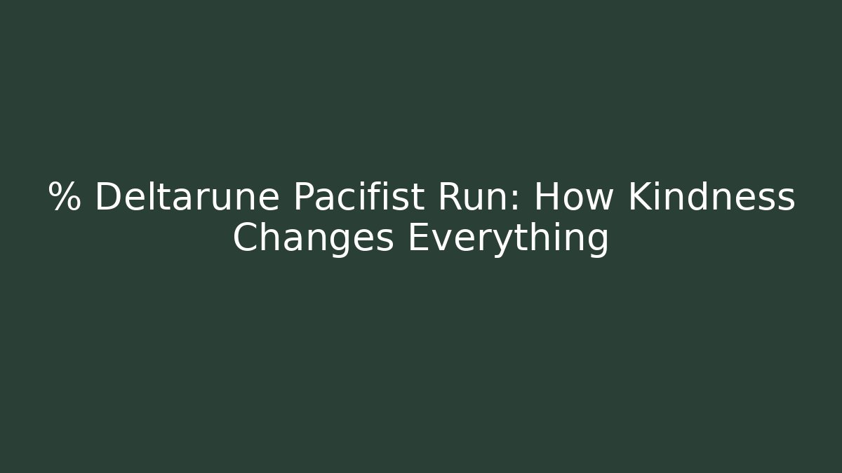 % Deltarune Pacifist Run: How Kindness Changes Everything - Felix Cat Insurance