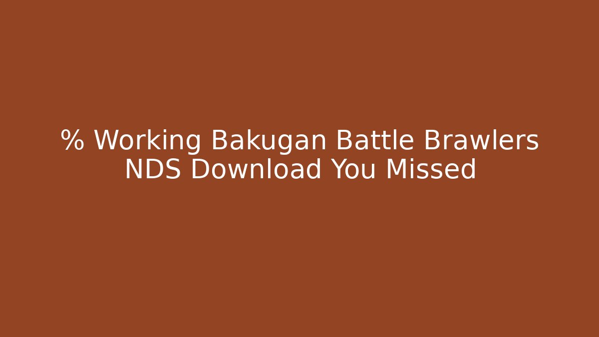 % Working Bakugan Battle Brawlers NDS Download You Missed