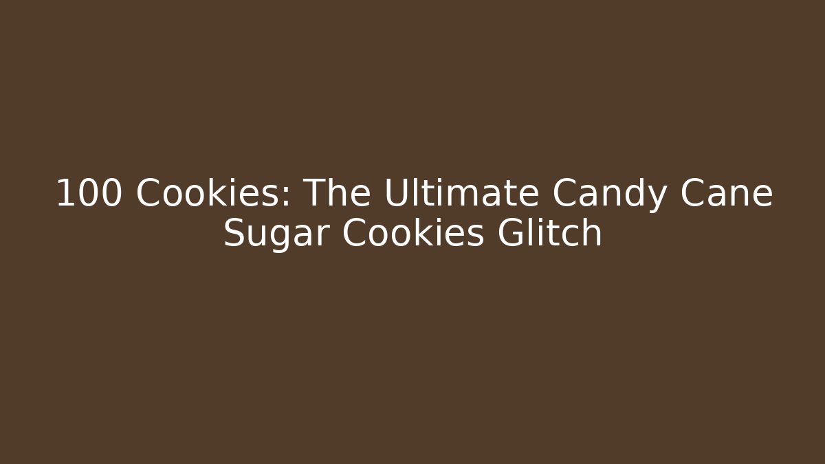 +100 Cookies: The Ultimate Candy Cane Sugar Cookies Glitch - Felix Cat Insurance