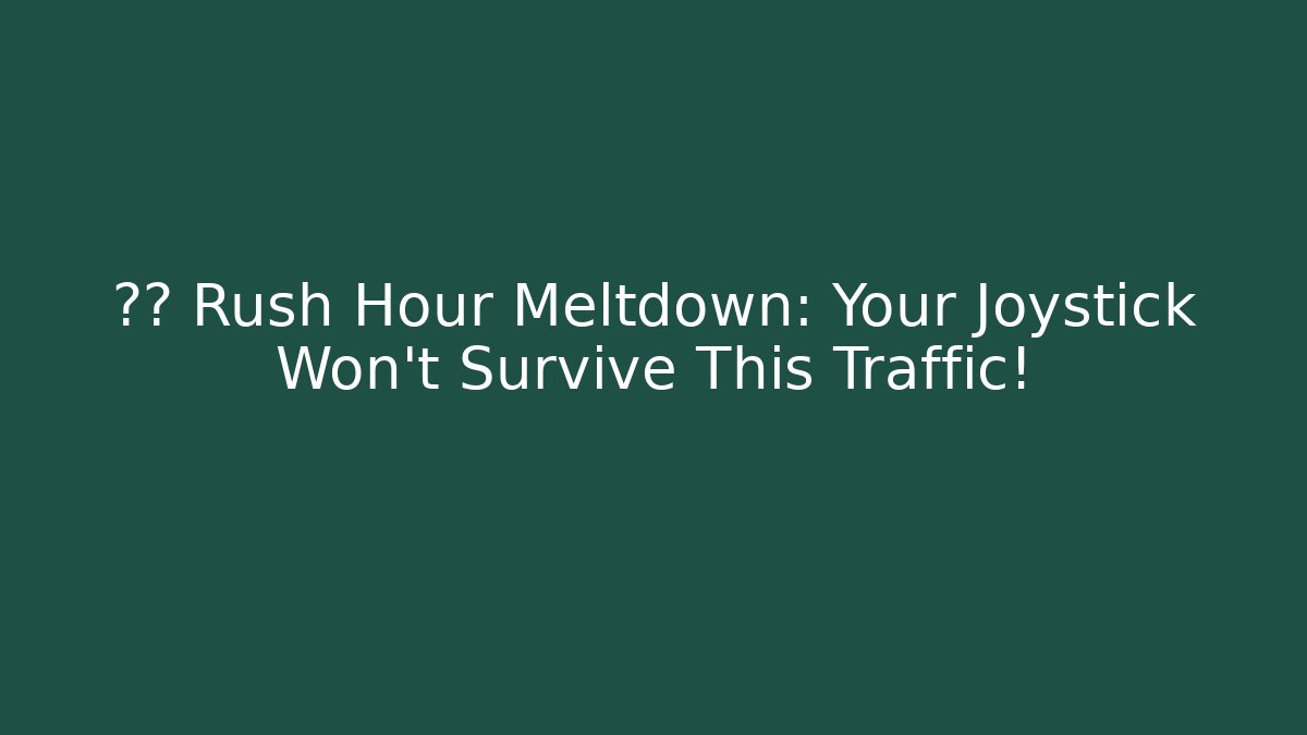 级别 Rush Hour Meltdown: Your Joystick Won't Survive This Traffic!