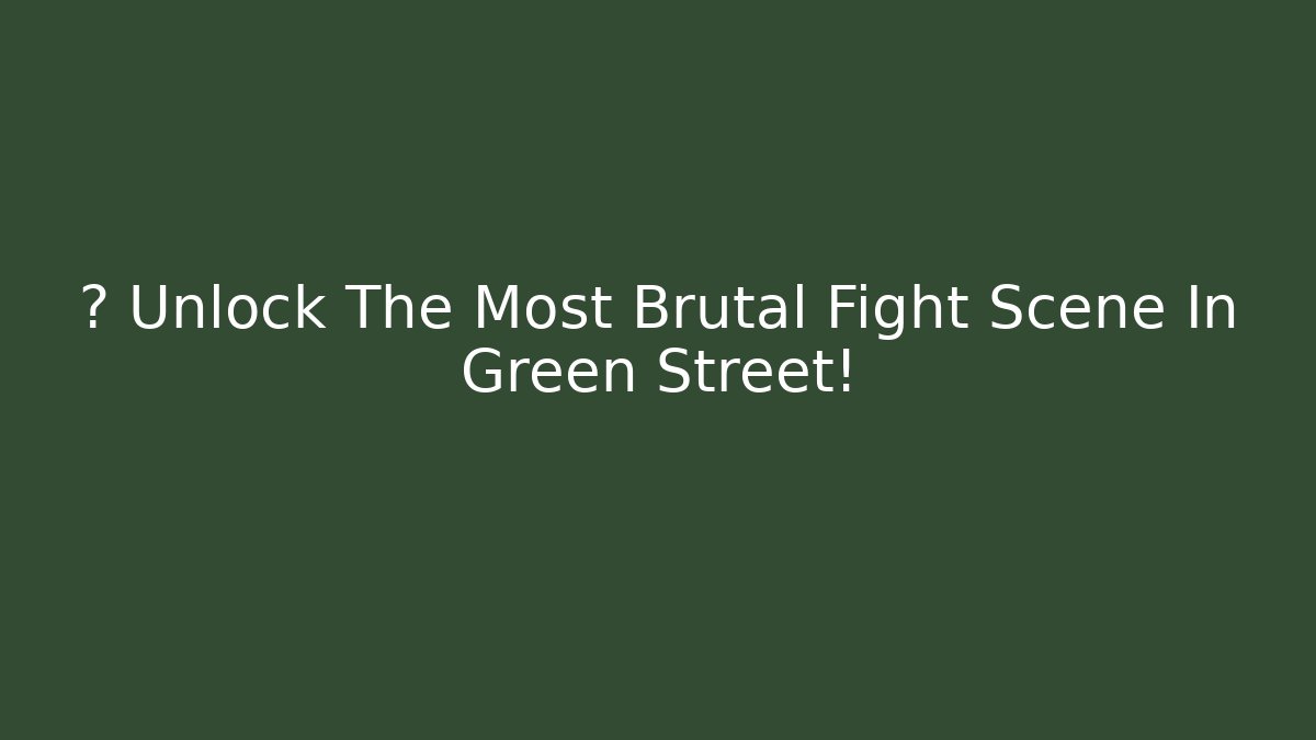 🎮 Unlock The Most Brutal Fight Scene In Green Street!