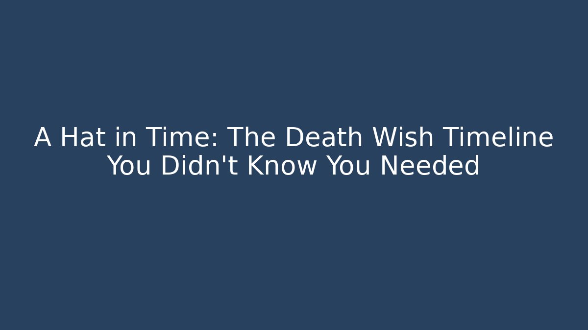 A Hat in Time: The Death Wish Timeline You Didn't Know You Needed