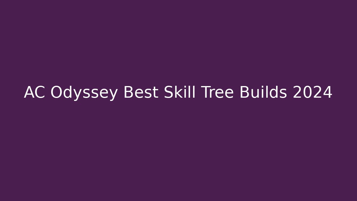 AC Odyssey Best Skill Tree Builds 2024