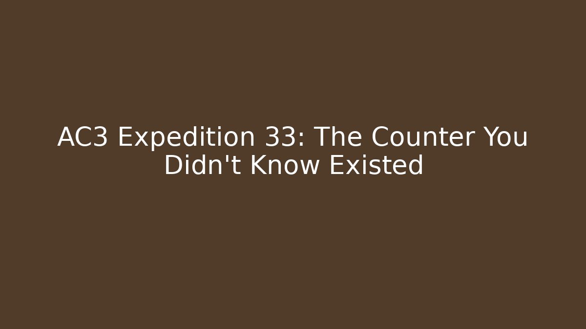AC3 Expedition 33: The Counter You Didn't Know Existed