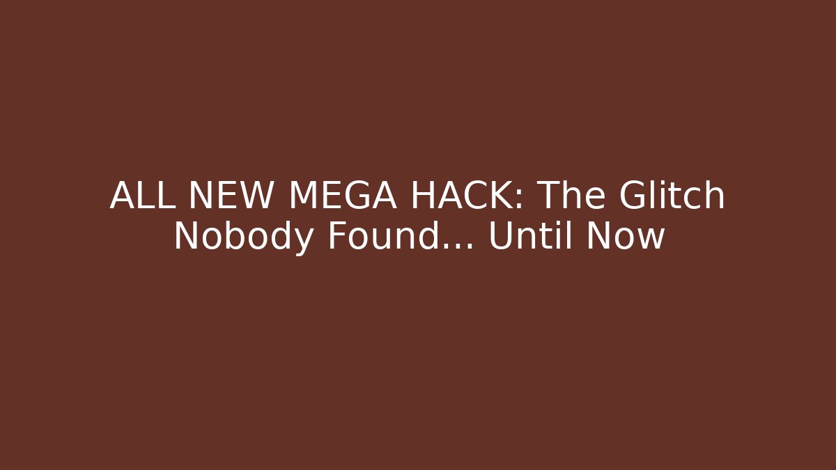 ALL NEW MEGA HACK: The Glitch Nobody Found… Until Now