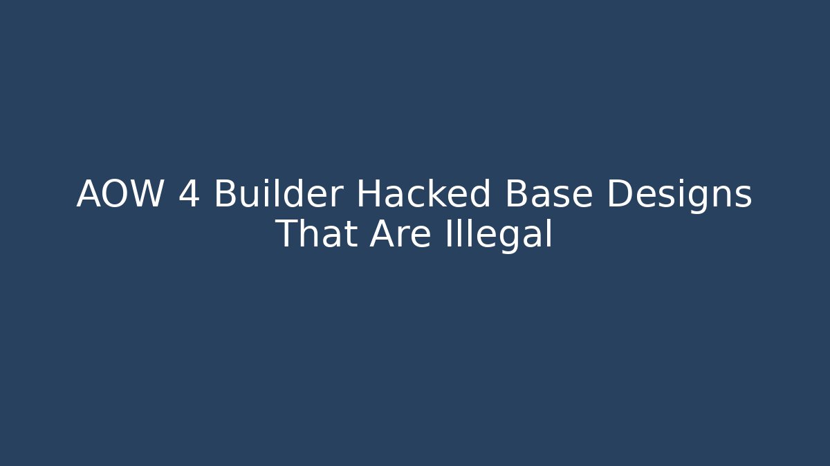 AOW 4 Builder Hacked Base Designs That Are Illegal