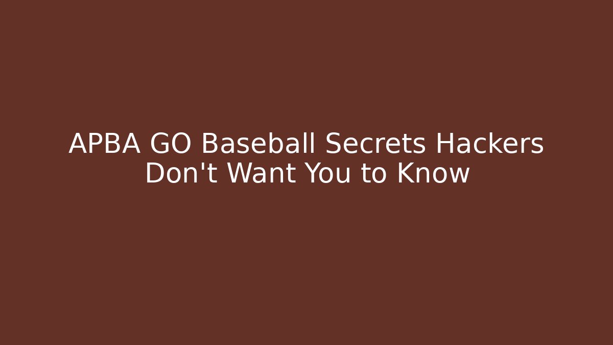 APBA GO Baseball Secrets Hackers Don't Want You to Know