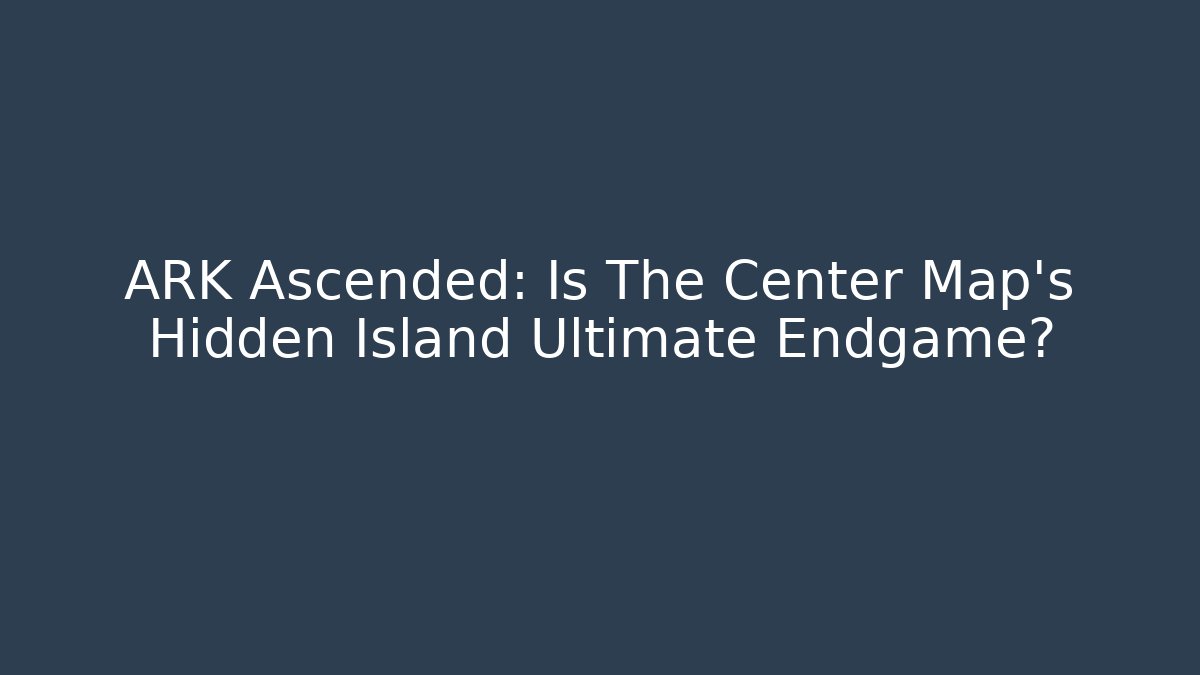 ARK Ascended: Is The Center Map’s Hidden Island Ultimate Endgame?