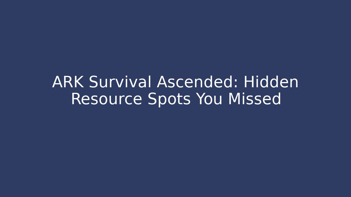 ARK Survival Ascended: Hidden Resource Spots You Missed