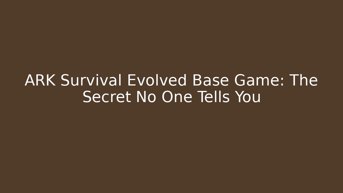 ARK Survival Evolved Base Game: The Secret No One Tells You