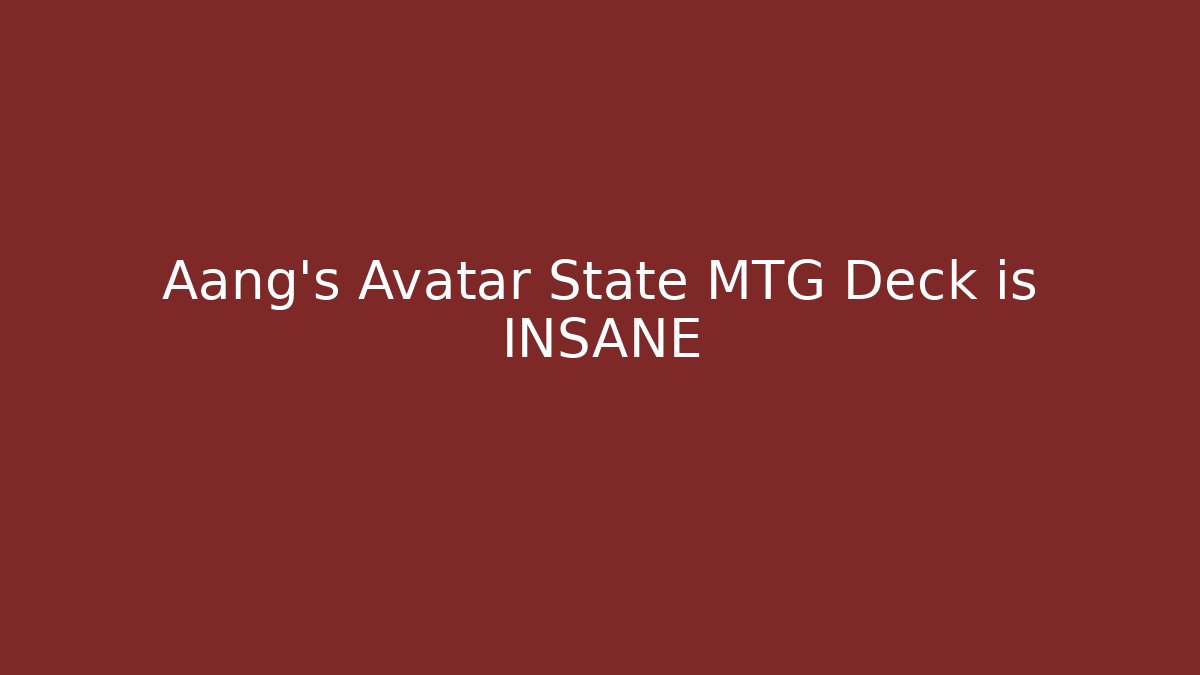 Aang's Avatar State MTG Deck is INSANE