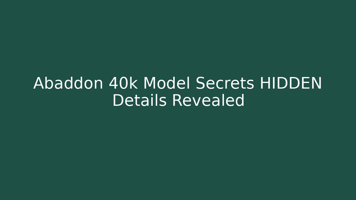 Abaddon 40k Model Secrets HIDDEN Details Revealed