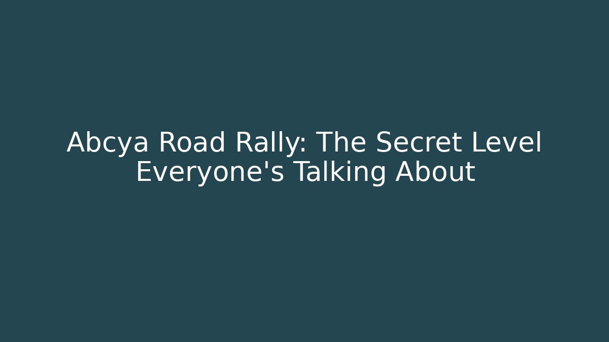 Abcya Road Rally: The Secret Level Everyone’s Talking About