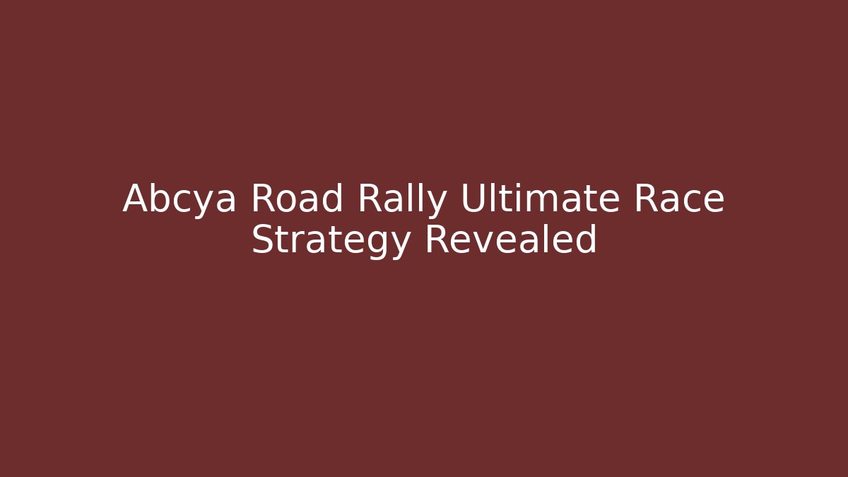 Abcya Road Rally Ultimate Race Strategy Revealed