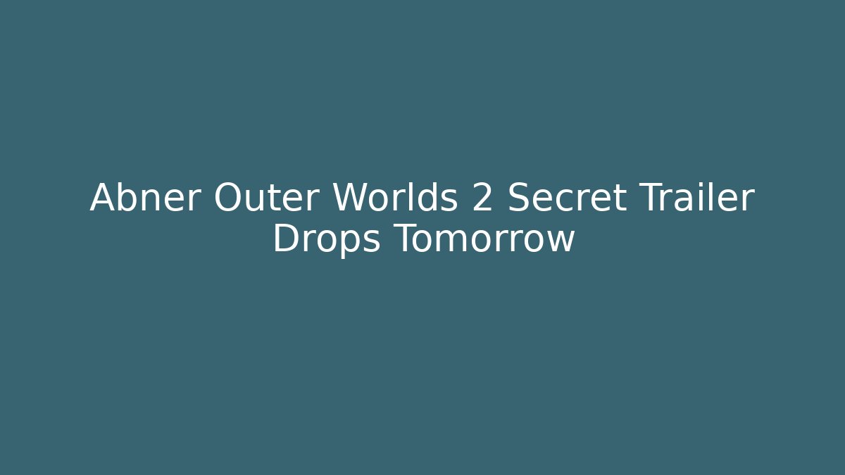 Abner Outer Worlds 2 Secret Trailer Drops Tomorrow - Felix Cat Insurance