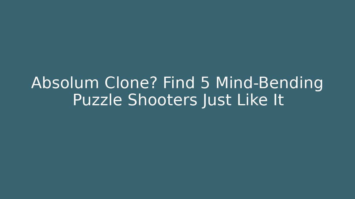 Absolum Clone? Find 5 Mind-Bending Puzzle Shooters Just Like It