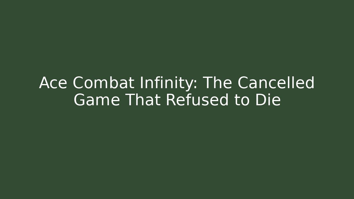 Ace Combat Infinity: The Cancelled Game That Refused to Die