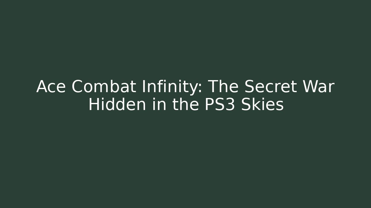 Ace Combat Infinity: The Secret War Hidden in the PS3 Skies - Felix Cat Insurance