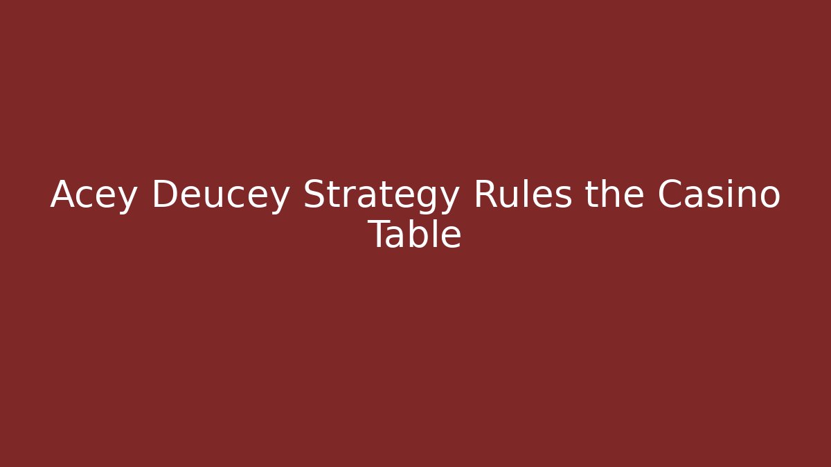 Acey Deucey Strategy Rules the Casino Table - Felix Cat Insurance