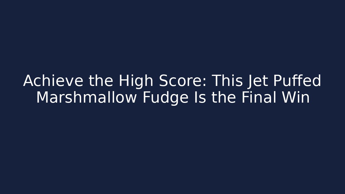 Achieve the High Score: This Jet Puffed Marshmallow Fudge Is the Final Win