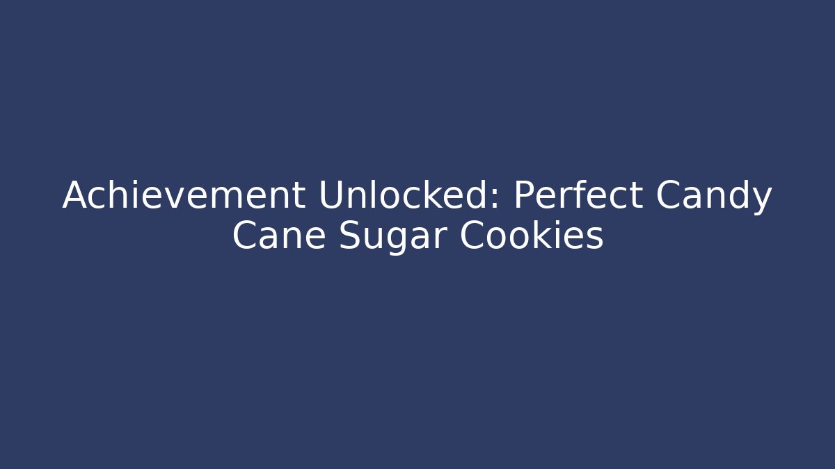 Achievement Unlocked: Perfect Candy Cane Sugar Cookies