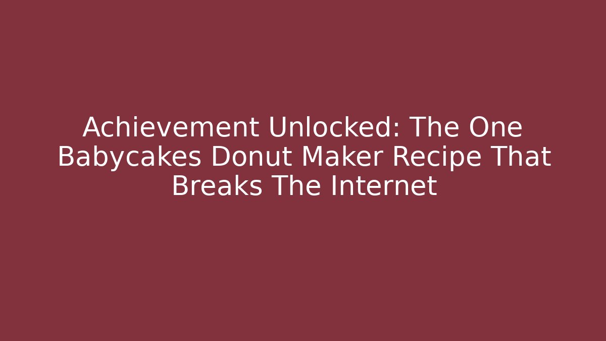 Achievement Unlocked: The One Babycakes Donut Maker Recipe That Breaks The Internet - Felix Cat Insurance