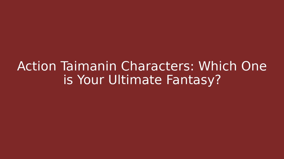 Action Taimanin Characters: Which One is Your Ultimate Fantasy?