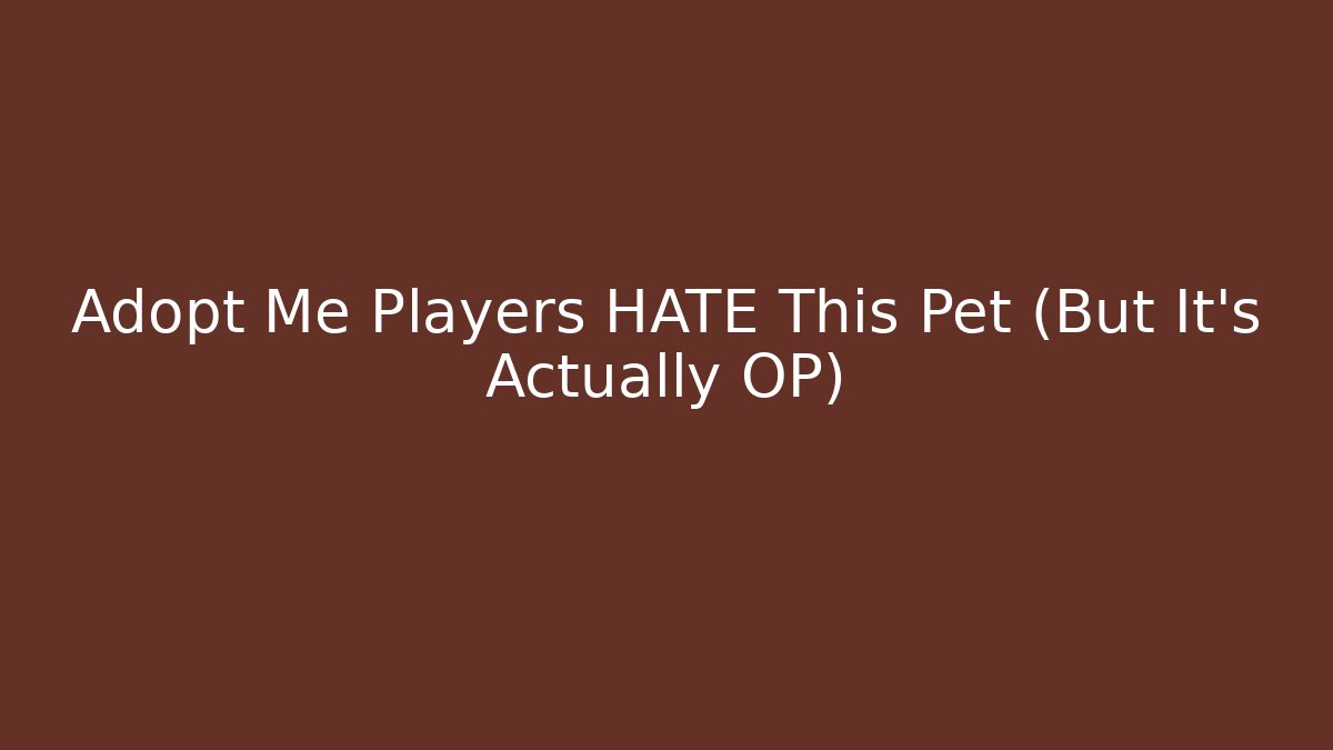 Adopt Me Players HATE This Pet (But It’s Actually OP)