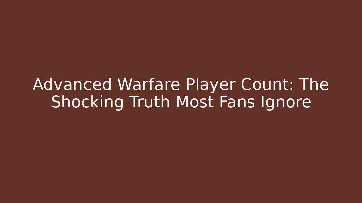 Advanced Warfare Player Count: The Shocking Truth Most Fans Ignore