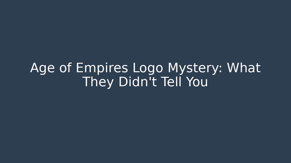 Age of Empires Logo Mystery: What They Didn't Tell You
