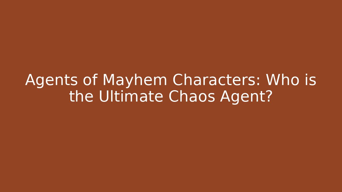 Agents of Mayhem Characters: Who is the Ultimate Chaos Agent?