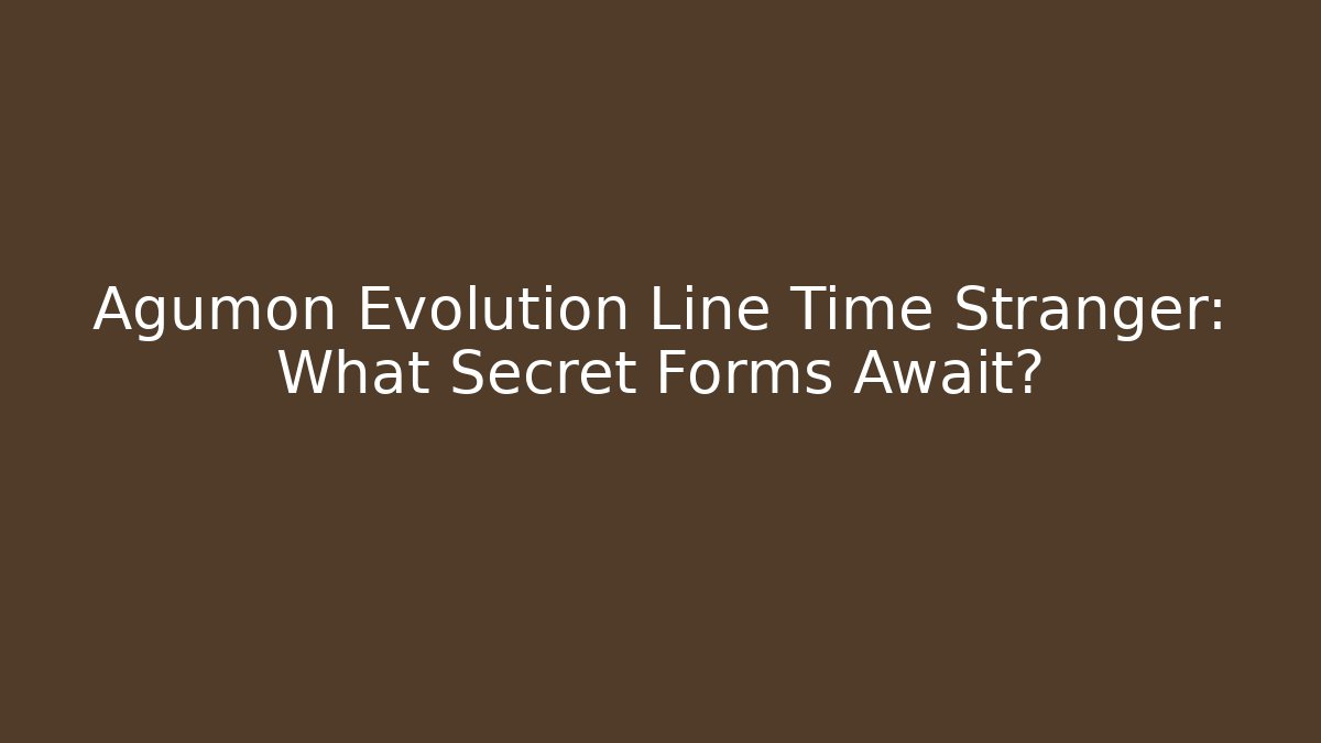 Agumon Evolution Line Time Stranger: What Secret Forms Await? - Felix Cat Insurance