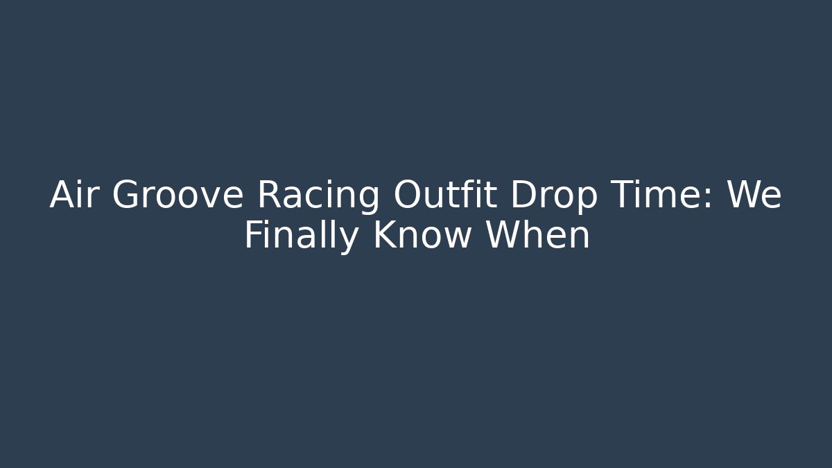 Air Groove Racing Outfit Drop Time: We Finally Know When - Felix Cat Insurance
