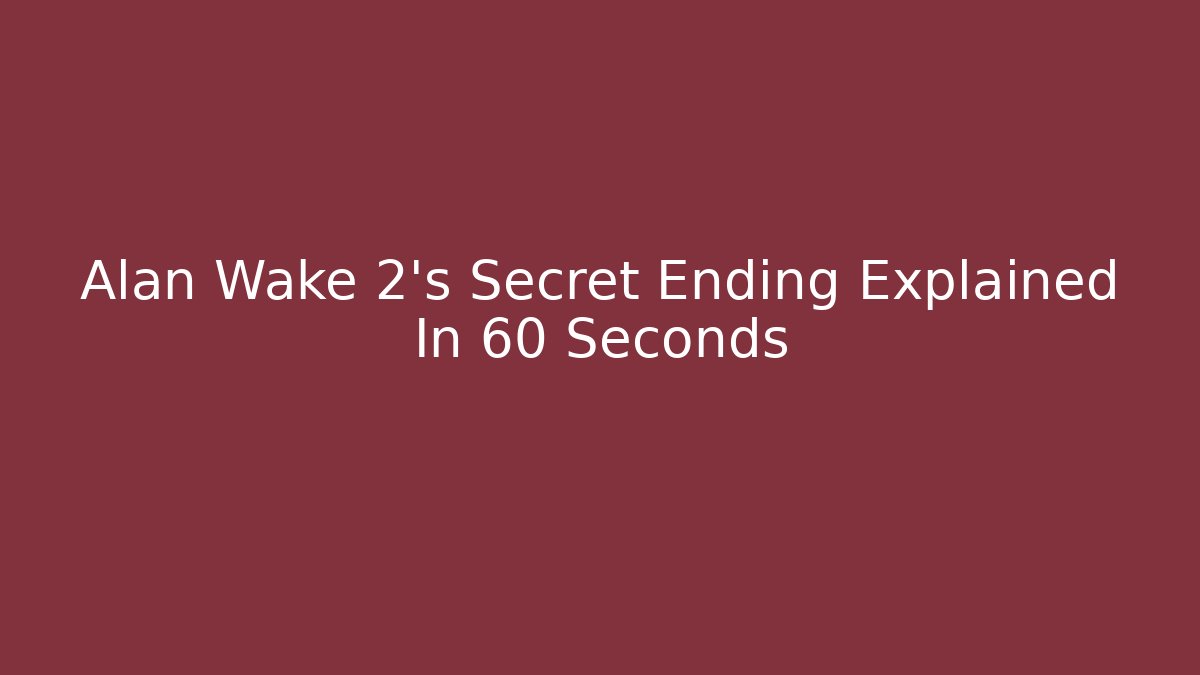 Alan Wake 2's Secret Ending Explained In 60 Seconds - Felix Cat Insurance