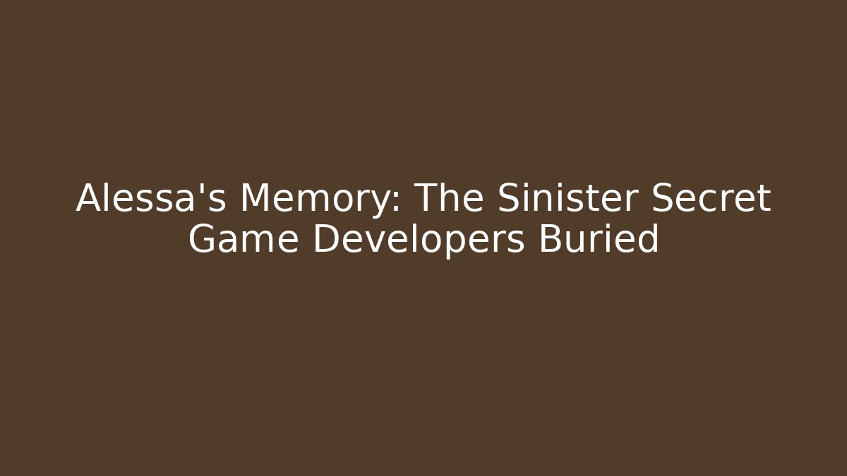Alessa's Memory: The Sinister Secret Game Developers Buried