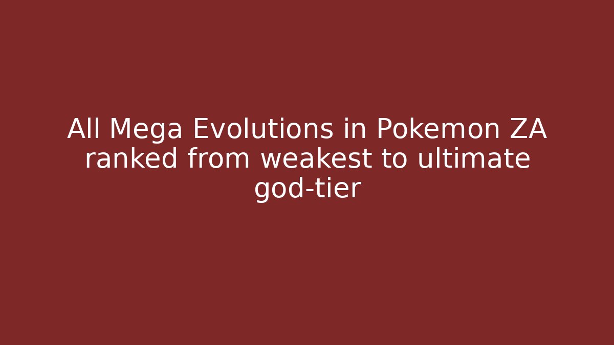 All Mega Evolutions in Pokemon ZA ranked from weakest to ultimate god-tier