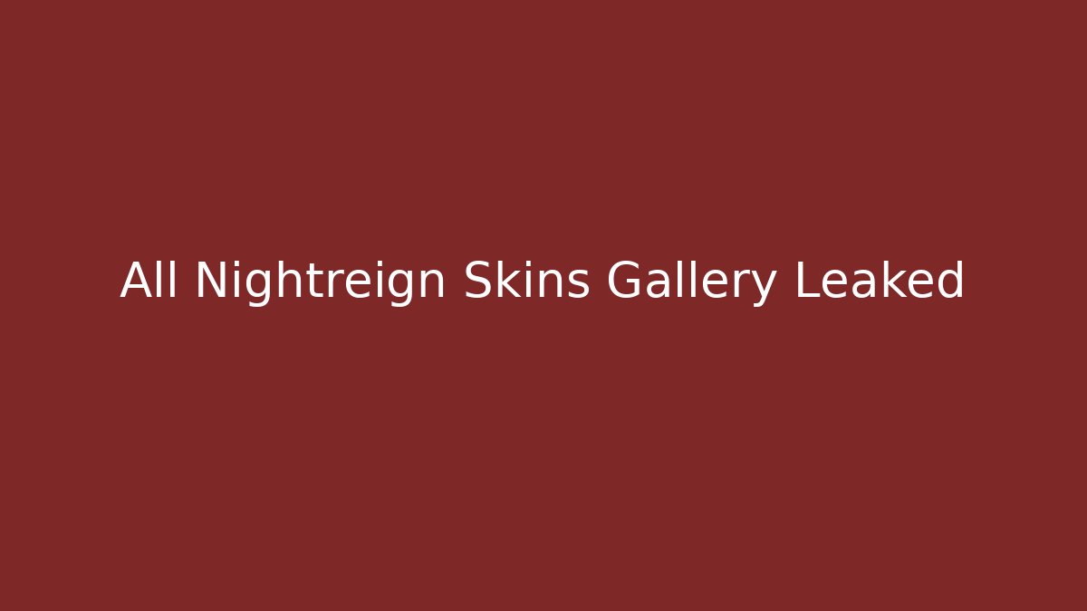 All Nightreign Skins Gallery Leaked