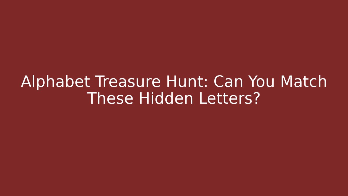 Alphabet Treasure Hunt: Can You Match These Hidden Letters?