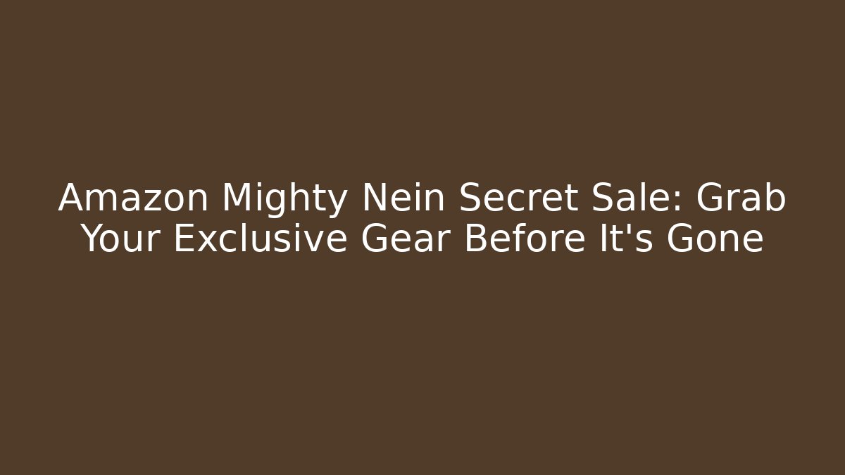 Amazon Mighty Nein Secret Sale: Grab Your Exclusive Gear Before It’s Gone