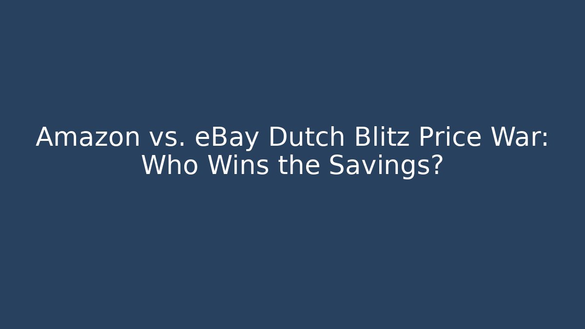 Amazon vs. eBay Dutch Blitz Price War: Who Wins the Savings?