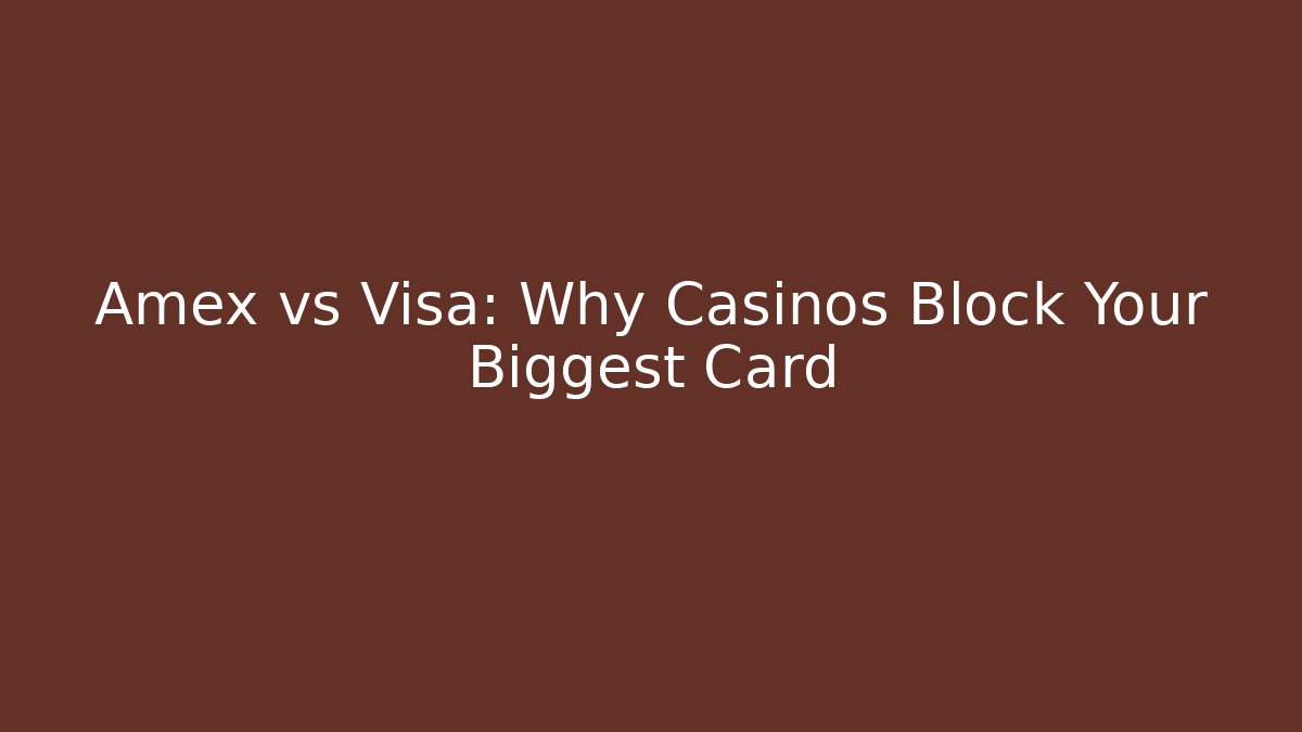 Amex vs Visa: Why Casinos Block Your Biggest Card - Felix Cat Insurance