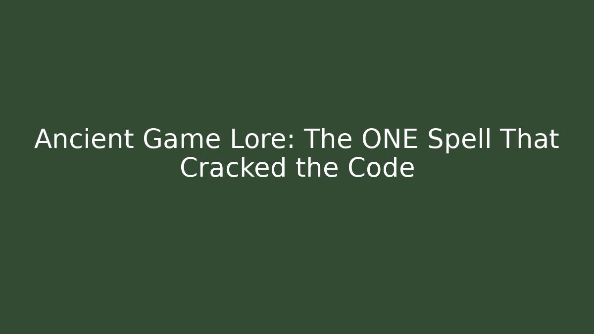Ancient Game Lore: The ONE Spell That Cracked the Code - Felix Cat Insurance
