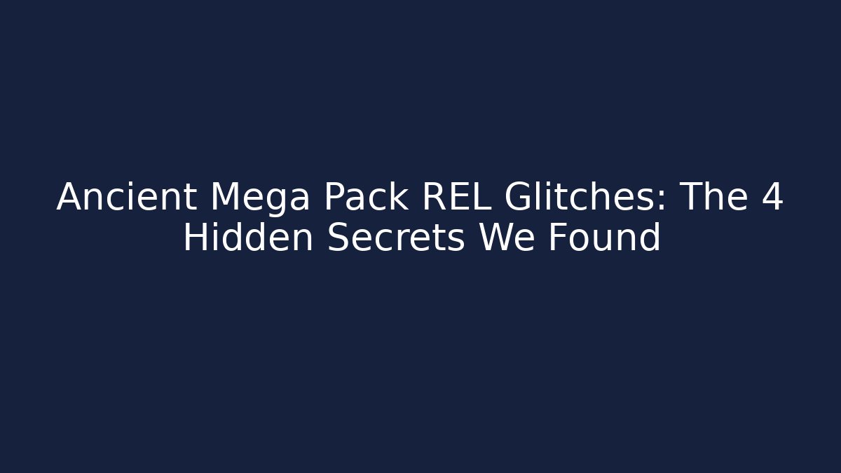 Ancient Mega Pack REL Glitches: The 4 Hidden Secrets We Found - Felix Cat Insurance