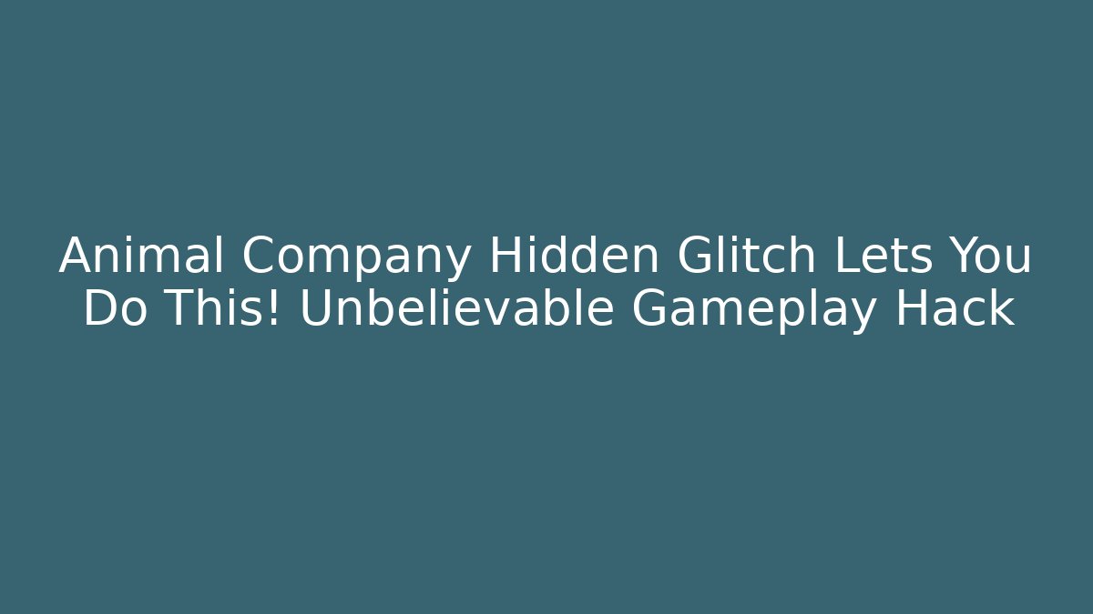 Animal Company Hidden Glitch Lets You Do This! Unbelievable Gameplay Hack