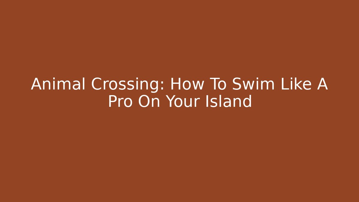 Animal Crossing: How To Swim Like A Pro On Your Island - Felix Cat Insurance