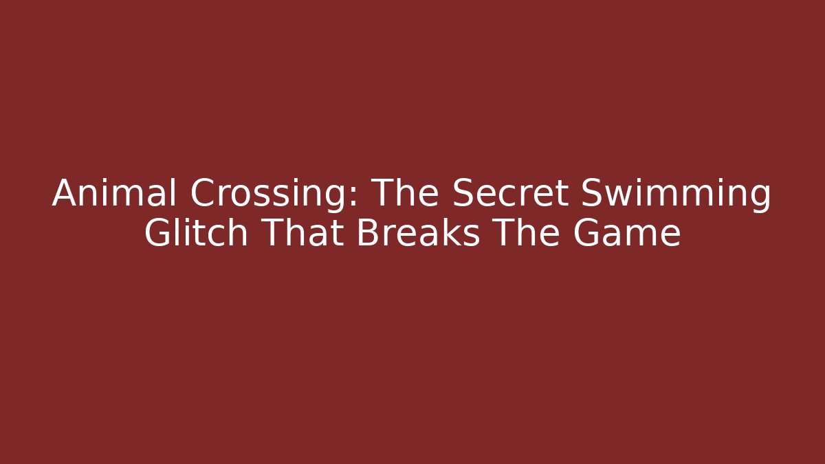 Animal Crossing: The Secret Swimming Glitch That Breaks The Game