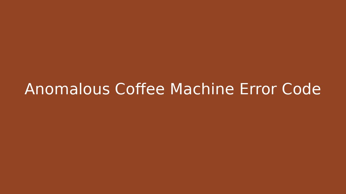 Anomalous Coffee Machine Error Code