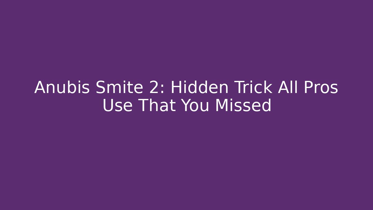 Anubis Smite 2: Hidden Trick All Pros Use That You Missed