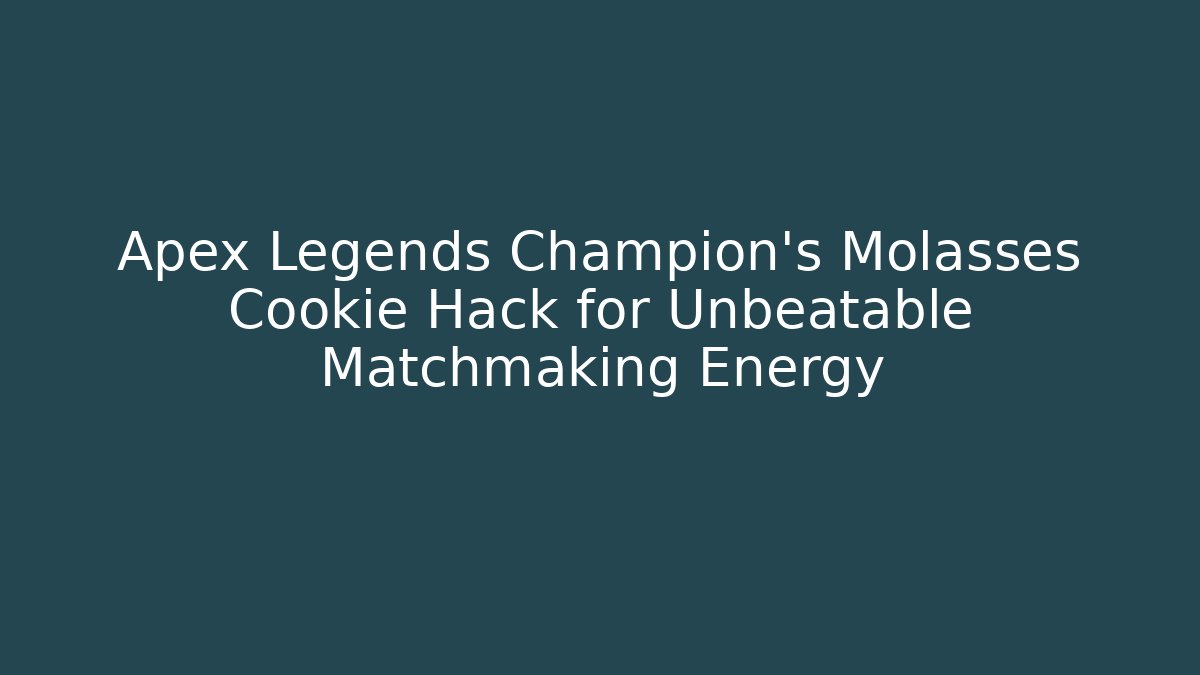 Apex Legends Champion's Molasses Cookie Hack for Unbeatable Matchmaking Energy