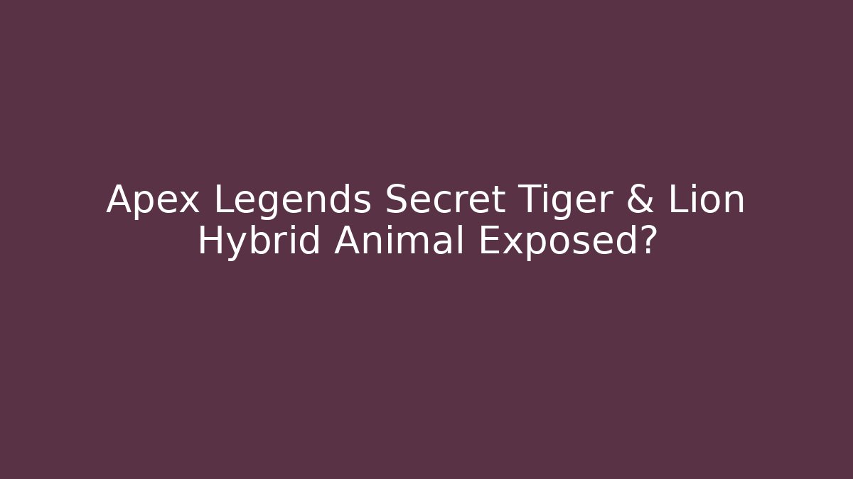 Apex Legends Secret Tiger & Lion Hybrid Animal Exposed?